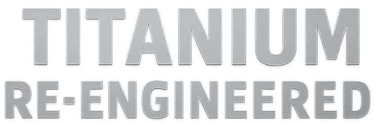 TITANIUM RE-ENGINEERED